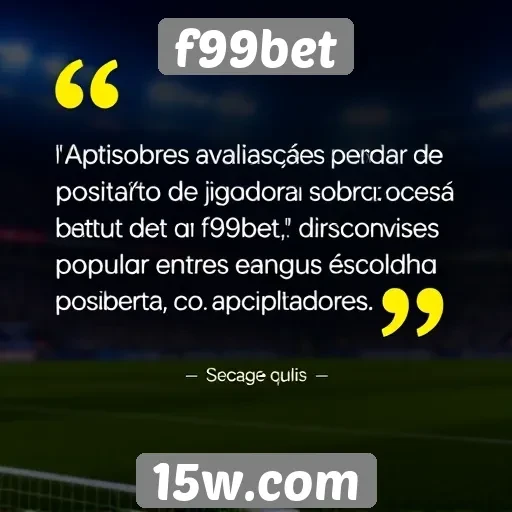 Avaliações positivas de jogadores sobre o f99bet